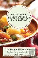The Vibrant Diabetic Diet Recipe Book For Busy People
