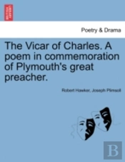 The Vicar Of Charles. A Poem In Commemor