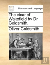 The Vicar Of Wakefield By Dr Goldsmith.