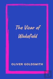 The Vicar Of Wakefield By Oliver Goldsmith