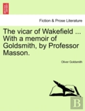 The Vicar Of Wakefield ... With A Memoir