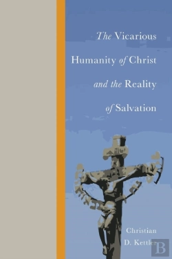 Bertrand.pt - The Vicarious Humanity Of Christ And The Reality Of Salvation