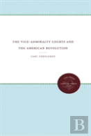The Vice-Admiralty Courts And The American Revolution
