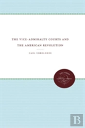 The Vice-Admiralty Courts And The American Revolution