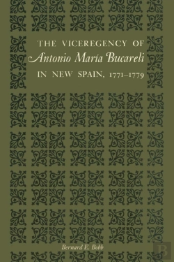 Bertrand.pt - The Viceregency Of Antonio Maria Bucareli In New Spain, 1771â€“1779