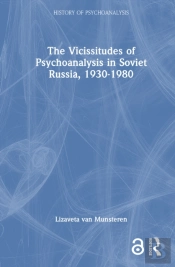 The Vicissitudes Of Psychoanalysis In Soviet Russia, 1930-1980