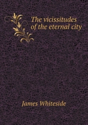 The Vicissitudes Of The Eternal City
