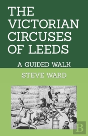 The Victorian Circuses Of Leeds