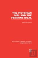 The Victorian Girl And The Feminine Ideal
