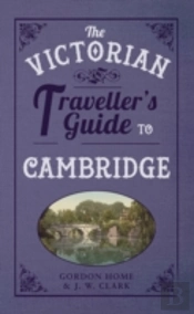 The Victorian Traveller'S Guide To Cambridge