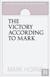 The Victory According To Mark: An Exposi
