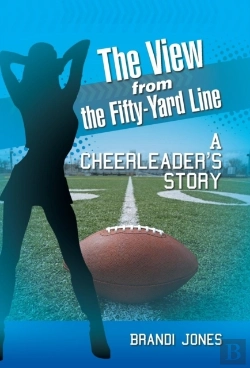 Bertrand.pt - The View From The Fifty-Yard Line: A Cheerleader'S Story