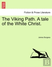The Viking Path. A Tale Of The White Chr