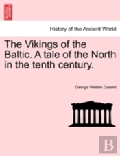 The Vikings Of The Baltic. A Tale Of The North In The Tenth Century.