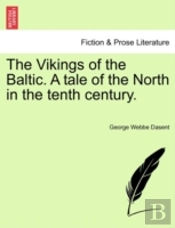 The Vikings Of The Baltic. A Tale Of The North In The Tenth Century.