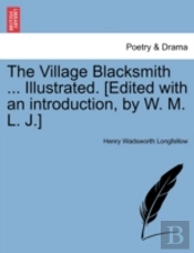 The Village Blacksmith ... Illustrated.