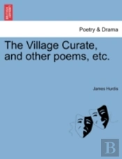 The Village Curate, And Other Poems, Etc.