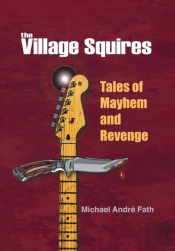 The Village Squires - Tales Of Mayhem And Revenge