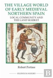 The Village World Of Early Medieval Northern Spain