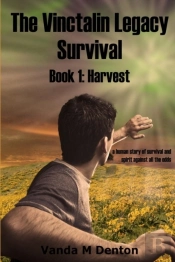The Vinctalin Legacy Survival: Book 1 Harvest