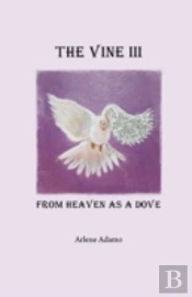The Vine Iii, From Heaven As A Dove