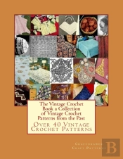 The Vintage Crochet Book A Collection Of Vintage Crochet Patterns From The Past