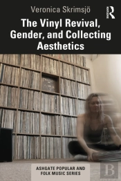 The Vinyl Revival, Gender, And Collecting Aesthetics