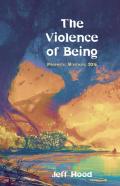 The Violence Of Being