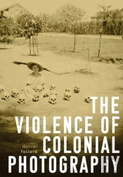 The Violence Of Colonial Photography