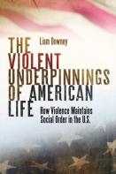 The Violent Underpinnings Of American Life