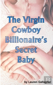 The Virgin Cowboy Billionaire'S Secret B
