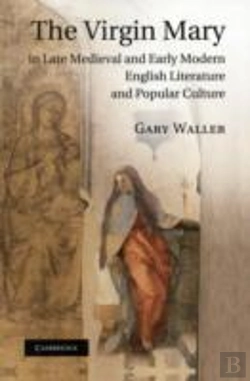 Bertrand.pt - The Virgin Mary In Late Medieval And Early Modern English Literature And Popular Culture
