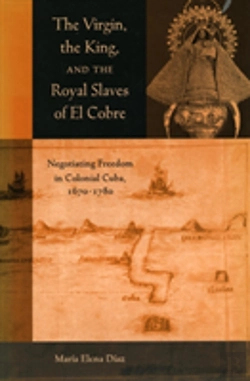 Bertrand.pt - The Virgin, The King, And The Royal Slaves Of El Cobre