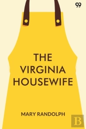 The Virginia Housewifeor, Methodical Cook (Edition1)