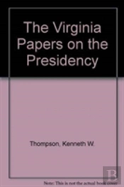 The Virginia Papers On The Presidency