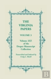 The Virginia Papers, Volume 3, Volume 3zz Of The Draper Manuscript Collection