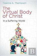 The Virtual Body Of Christ In A Suffering World