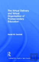 The Virtual Delivery And Virtual Organization Of Post-Secondary Education
