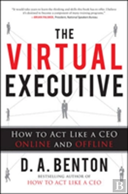 Bertrand.pt - The Virtual Executive: How To Act Like A Ceo Online And Offline