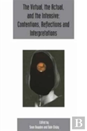 The Virtual, The Actual, And The Intensive: Contentions, Reflections And Interpretations