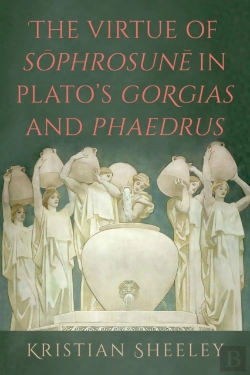 Bertrand.pt - The Virtue Of Sophrosune In Plato'S Gorgias And Phaedrus