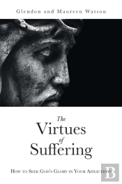 The Virtues Of Suffering