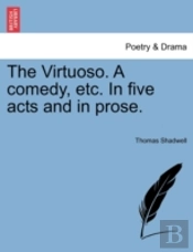 The Virtuoso. A Comedy, Etc. In Five Act