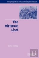 The Virtuoso Liszt