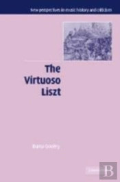 The Virtuoso Liszt