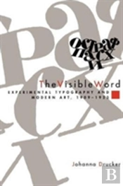 The Visible Word Â€“ Experimental Typography And Modern Art, 1909â€“1923