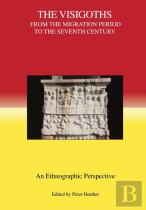 The Visigoths From The Migration Period To The Seventh Century