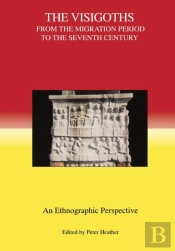 The Visigoths From The Migration Period To The Seventh Century