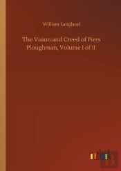 The Vision And Creed Of Piers Ploughman, Volume I Of Ii