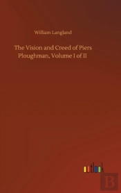 The Vision And Creed Of Piers Ploughman, Volume I Of Ii